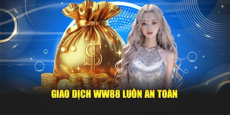 Giao dịch WW88 luôn an toàn