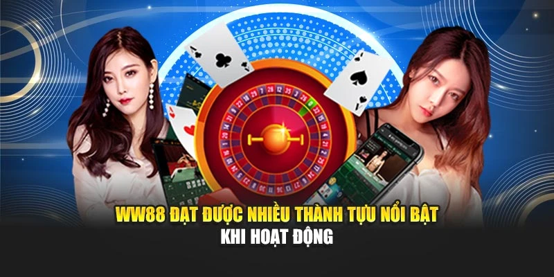 WW88 đạt được nhiều thành tựu nổi bật khi hoạt động