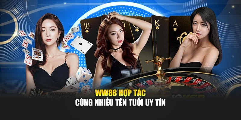 WW88 hợp tác cùng nhiều tên tuổi uy tín